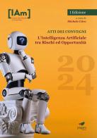 L'Intelligenza Artificiale tra rischi ed opportunità. Festival della filosofia di Campobasso 2024. Atti dei convegni edito da Paguro