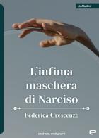 L' infima maschera di Narciso di Federica Crescenzo edito da Echos Edizioni