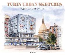 Turin urban sketches di Mostacci Simone edito da Graphot