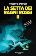 La setta dei ragni rossi vol. 2 di Roberto Bartoli edito da PAB Editore