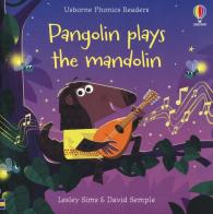 Pangolin plays mandolin di Lesley Sims edito da Usborne