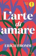 L' arte di amare di Erich Fromm edito da Mondadori