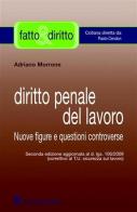 Diritto penale del lavoro. Nuove figure e questioni controverse di Adriano Morrone edito da Giuffrè