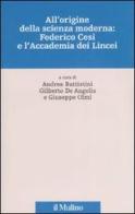 All'origine della scienza moderna: Federico Cesi e l'Accademia dei Lincei edito da Il Mulino