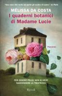 I quaderni botanici di Madame Lucie di Mélissa Da Costa edito da Rizzoli