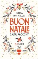 Buon Natale e altri racconti di Louisa May Alcott edito da Rizzoli