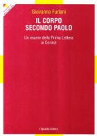 Il corpo secondo Paolo (Mc 13,14) di Giovanna Furlani edito da Cittadella