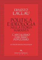 Politica e ideologia nella teoria Marxista. Capitalismo, fascismo, populismo di Ernesto Laclau edito da Castelvecchi