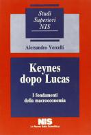 Keynes dopo Lucas. I fondamenti della macroeconomia di Alessandro Vercelli edito da Carocci