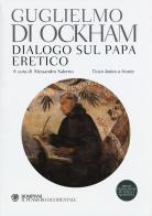 Dialogo sul papa eretico. Testo latino a fronte di Guglielmo di Occam edito da Bompiani