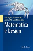 Matematica e design di Edie Miglio, Nicola Parolini, Anna Scotti edito da Springer Verlag