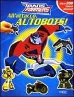 All'attacco, autobots! Transformers. Con adesivi edito da Edicart