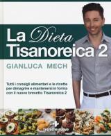 La dieta tisanoreica 2 di Gianluca Mech edito da Tecniche Nuove