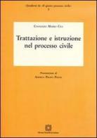Trattazione e istruzione nel processo civile di Costanzo M. Cea edito da Edizioni Scientifiche Italiane