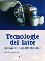 Tecnologia del latte. Materie prime e processi di lavorazione di Ottavio Salvadori Del Prato edito da Edagricole