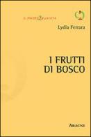 I frutti di bosco di Lydia Ferrara edito da Aracne