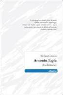 Antonio logia (fasi limbiche) di Stefano Corazza edito da Gruppo Albatros Il Filo