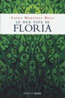 Le due vite di Floria di Laura Martínez Belli edito da Salani