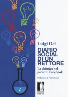 Diario social di un rettore. La chimica nel paese di Facebook di Luigi Dei edito da Firenze University Press