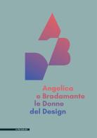 Angelica e Bradamante le donne del design edito da Il Poligrafo