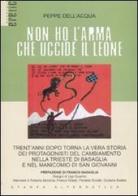 Non ho l'arma che uccide il leone di Peppe Dell'Acqua edito da Stampa Alternativa