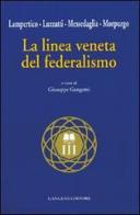 La linea veneta del federalismo di Fedele Lampertico, Luigi Luzzatti, Angelo Messedaglia edito da Gangemi Editore