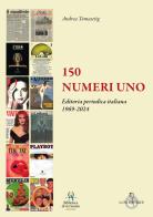 150 numeri uno. Ediz. a colori di Andrea Tomasetig, Enrico Redaelli, Paolo Fallai edito da Luni Editrice