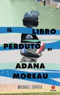 Il libro perduto di Adana Moreau di Michael Zapata edito da Giuntina