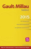 Gault Millau 2015. Südtirol 105 Restaurants, davon 80 Haubenlokale neu getestet und bewertet di Karl Hohenlohe edito da Athesia
