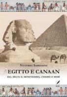 Egitto e Canaan. Dal delta il monoteismo, l'esodo e Mosè di Vittorio Sabbadini edito da WriteUp