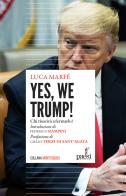 Yes, we Trump! Chi riuscirà a fermarlo? Ediz. speciale di Luca Marfé edito da Paesi Edizioni