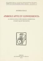 «Parole apte et convenienti». La lingua della diplomazia fiorentina di metà Quattrocento di Andrea Felici edito da Accademia della Crusca