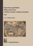Esperienze giuridiche latino-americane e diritto comune romanico-canonico. Saggi di Andrea Landi edito da Giappichelli