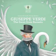 Giuseppe Verdi. The Swan of Busseto di Cristina Bersanelli edito da Fondazione Teatro Regio di Parma