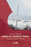 Addio al pianeta Terra di Luciana Martini edito da Readerforblind