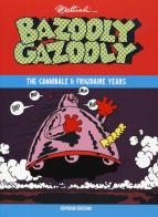 Bazooly Gazooly. The Cannibale & Frigidaire years di Massimo Mattioli edito da COMICON Edizioni