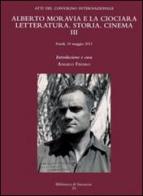 Alberto Moravia e «La ciociara». Storia, letteratura, cinema. Atti del 3° Convegno internazionale (Fondi, 10 maggio 2013) edito da Sinestesie