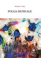 Follia musicale. Prog2. Ediz. illustrata di Michael L. King edito da Paguro