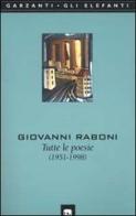 Tutte le poesie (1951-1998) di Giovanni Raboni edito da Garzanti Libri