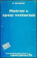 Matrici e spazi vettoriali di F. Brickell edito da Liguori