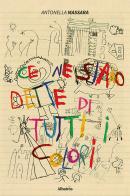 Ce ne siamo dette di tutti i colori di Antonella Massara edito da Gruppo Albatros Il Filo