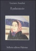 Il palazzaccio di Luciano Anselmi edito da Sellerio Editore Palermo