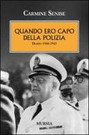 Quando ero a capo della polizia. Diario 1940-1943 di Carmine Senise edito da Ugo Mursia Editore