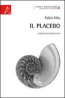 Il placebo. Viaggio nell'idea di Dio di Fabio Villa edito da Aracne