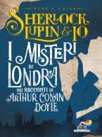 I misteri di Londra nei racconti di Arthur Conan Doyle di Irene M. Adler, Atlantyca edito da Piemme
