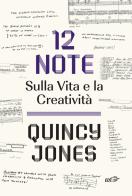 12 note. Sulla vita e la creatività di Quincy Jones edito da EDT