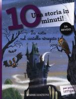 La notte nel castello stregato. Una storia in 10 minuti! Ediz. a colori edito da Emme Edizioni