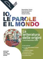 La letteratura delle origini. Per le Scuole superiori. Con e-book. Con espansione online di Massimiliano Tortora, Emanuela Annaloro, Valentino Baldi edito da Palumbo