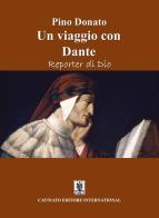 Un viaggio con Dante. Reporter di Dio di Pino Donato edito da Cavinato