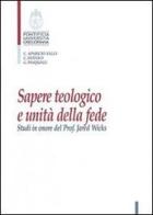 Sapere teologico e unità della fede. Studi in onore del Prof. J. Wicks edito da Pontificio Istituto Biblico